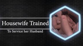 Housewife Trained to Follow orders and Service her Husband