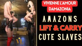 AMAZONS LIFT AND CARRY CUTE SLAVES