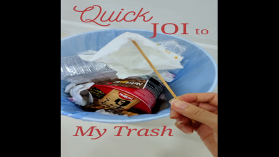 Quick JOI To My Trash