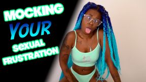 Mocking Your Sexual Frustration