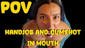 POV Handjob and cumshot in mouth