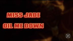 MISS JADE - OIL ME DOWN