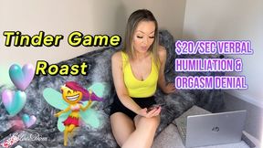 Tinder Game Roast-Femdom Verbal Humiliation & Tease and Denial