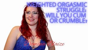 Weighted Orgasmic Struggle: Will You Cum or Crumble?