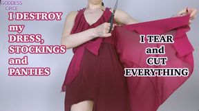 I DESTROY MY DRESS, STOCKINGS AND PANTIES - I TEAR AND CUT EVERYTHING