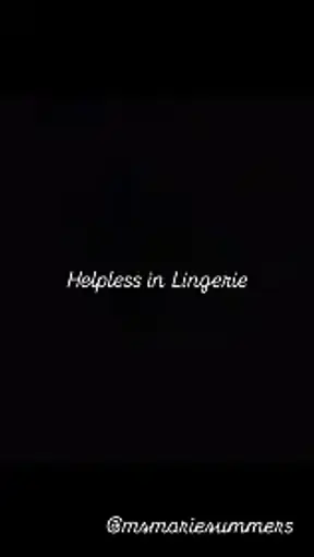Helpless in Lingerie