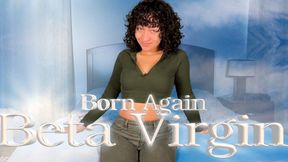 Born Again Beta Virgin