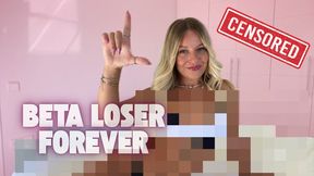 Beta Loser Forever Censored Beta Safe