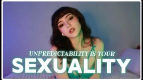 Unpredictability Is Your Sexuality