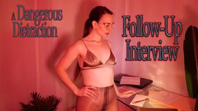 Follow-Up Interview - A Dangerous Distraction - Obey Lady Ashley FemDom POV