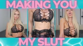 Making you my Slut