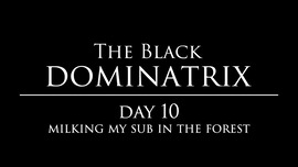 The Black Dominatrix Day 10 - Milking my Slave's cock outdoor, while tied in the woods