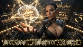 THE SCIENCE OF WHY YOU CAN'T STOP WATCHING ME