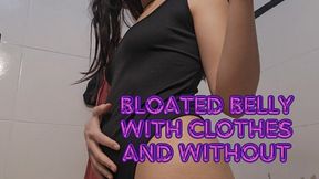 Bloated belly with clothes then take it off to show you naked