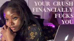 Financially Fucked By Your Crush