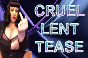 CRUEL LENT TEASE