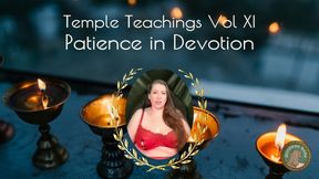 Temple Teachings Vol XI: Patience in Devotion