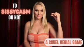 To Sissygasm or Not: A Cruel Denial Game