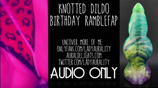Knotted Monster Cock Dildo Ramblefap - Lady Aurality - Wet Pussy Fucking ASMR Audio Only