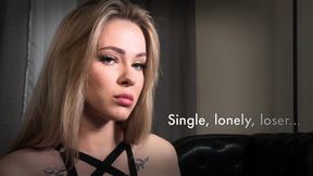 Single lonely loser