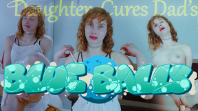 Daughter Cures Dad&#039;s Blue Balls