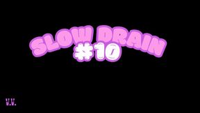 SLOW DRAIN #10