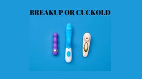 BREAKUP OR CUCKOLD: Cuckold Fantasy [Boyfriend] [Girlfriend] [Cuckoldry] [Cuckold Fantasy] [Cuckboy] [Cuck]