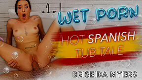 Wet Porn - Hot Spanish Tub Tale - Briseida Myers And Steve Q