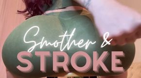 Smother & Stroke