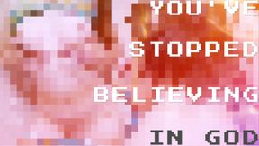 You've Stopped Believing in God PIXELS VERSION [RE-UPLOAD]