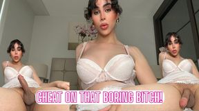 Cheat on That Boring Bitch!
