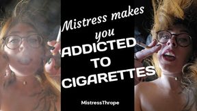 Mistress makes you Addicted to Cigarettes
