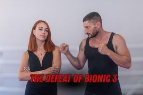 The Defeat of Bionic 3