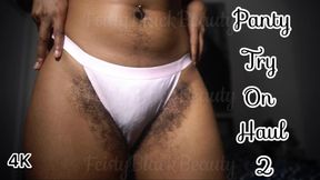 Sexy Panty Try On Haul 2 - Hairy Ebony Panty Fetish 4K