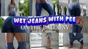 WET JEANS WITH PEE ON THE BALCONY