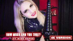 How Much Can You Take? Ft Miss Roper - 4K