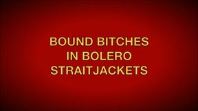 BOUND BITCHES IN BOLERO STRAITJACKETS