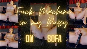 Fuck machine in my pussy as I orgasm on the sofa