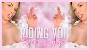 Riding You (Smoking Fetish)