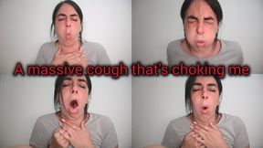 I have a massive cough that's choking me!