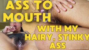 Ass to Mouth with My Hairy, Stinky Ass