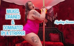 Milked, Drained &amp; Dominated by a Stripper - Sydney Screams Manipulates &amp; Fucks You POV