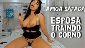 Hot Roleplay - Wife and Cuckold - wife&acute_s friend Humiliating CUCKOLD - Amiga da Esposa Contando e mostrando como tua Esposa o Traiu - Putinha safada Mamando BBC - CORNO