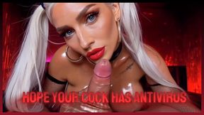 Hope Your Cock Has Antivirus