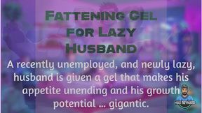 Fattening Gel for Lazy Husband