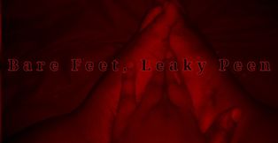 Bare Feet, Leaky Peen