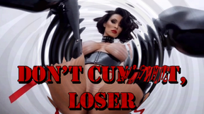 Don’t Cum Yet, Loser