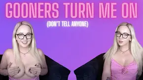 GOONERS TURN ME ON (Don't Tell Anyone)