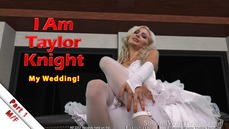 I Am Taylor Knight - Part 1 - My Wedding