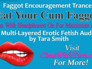 Eat Your Cum Faggot Trance Encouragement Reinforcement Multi-Layered Erotic Audio by Tara Smith CEI